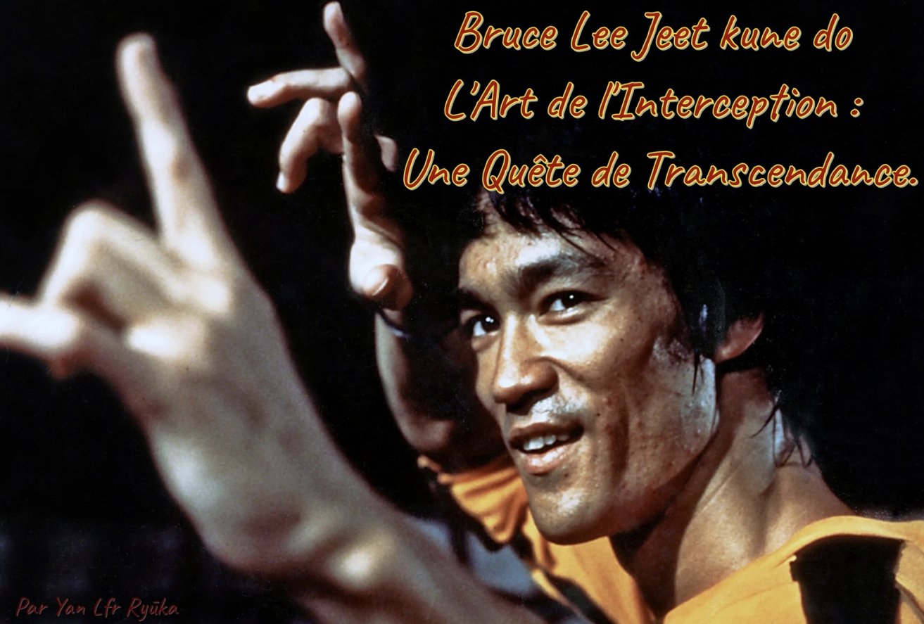 Bruce Lee Jeet kune do L'Art de l'Interception : Une Quête de Transcendance.